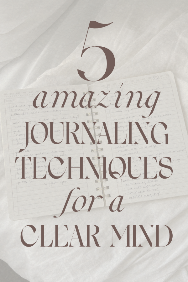 5 AMAZING journaling techniques for a clear mind