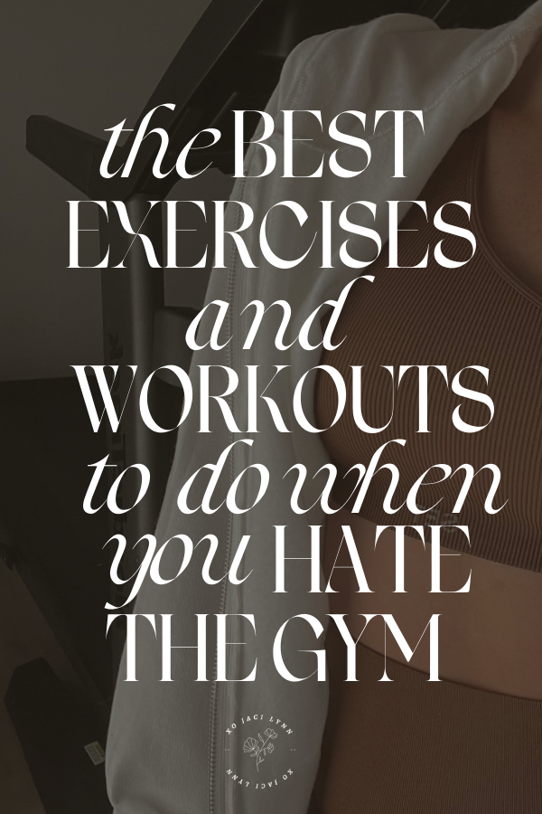 the BEST exercises and workouts to do when you hate the gym